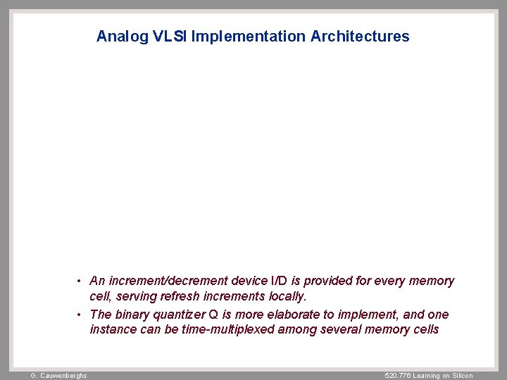 Analog VLSI Implementation Architectures • An increment/decrement device I/D is provided for every memory