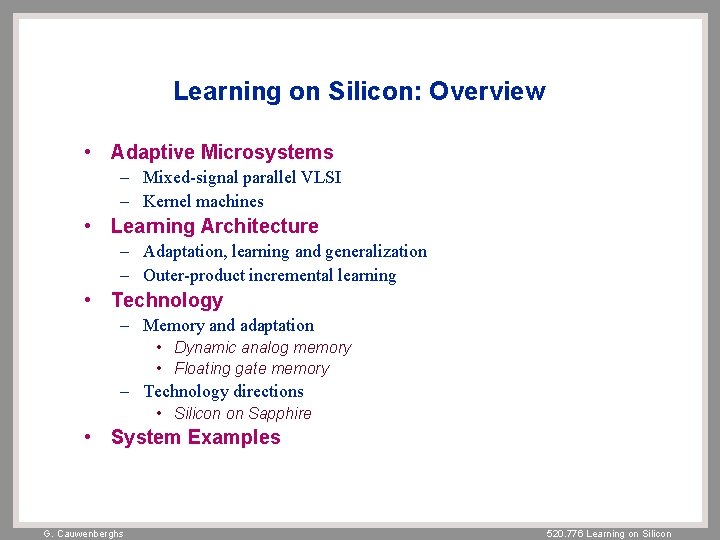 Learning on Silicon: Overview • Adaptive Microsystems – Mixed-signal parallel VLSI – Kernel machines