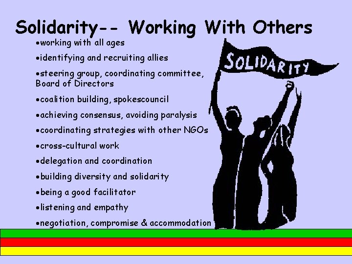 Solidarity-- Working With Others ·working with all ages ·identifying and recruiting allies ·steering group,