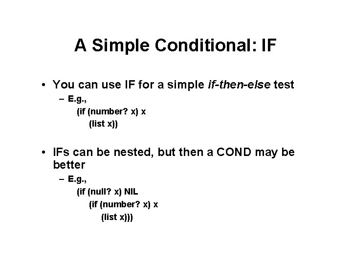 A Simple Conditional: IF • You can use IF for a simple if-then-else test A Simple Conditional: IF • You can use IF for a simple if-then-else test