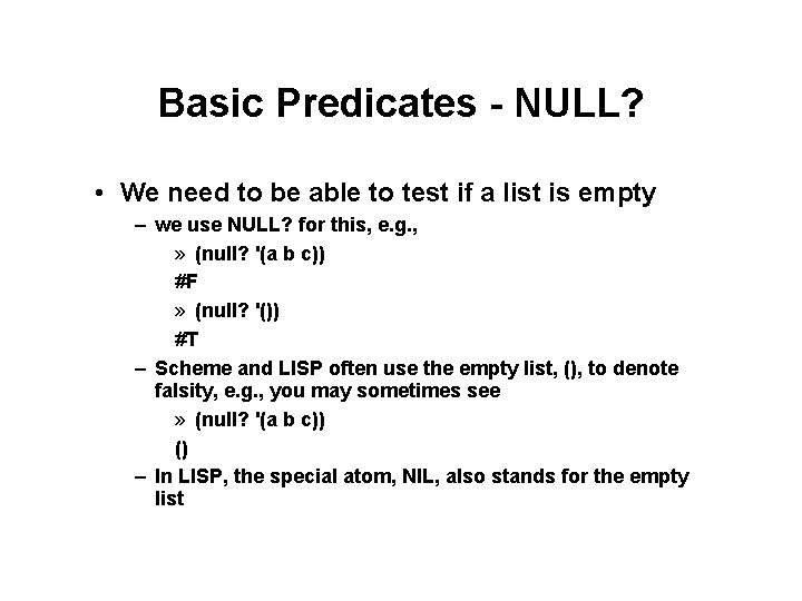 Basic Predicates - NULL? • We need to be able to test if a Basic Predicates - NULL? • We need to be able to test if a