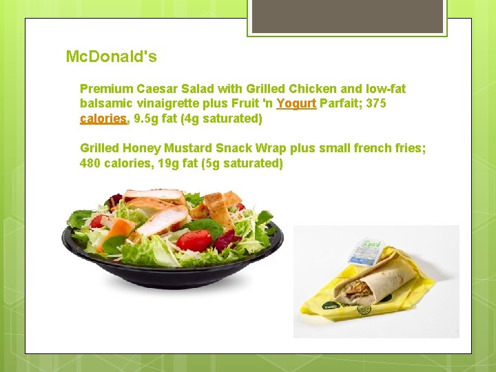 Mc. Donald's Premium Caesar Salad with Grilled Chicken and low-fat balsamic vinaigrette plus Fruit