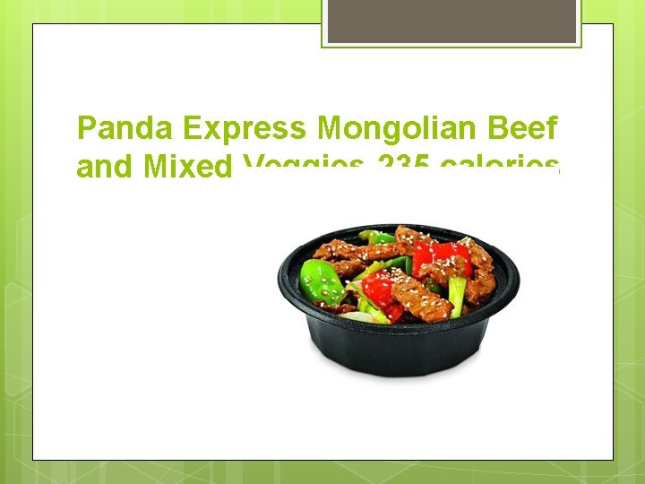 Panda Express Mongolian Beef and Mixed Veggies-235 calories 