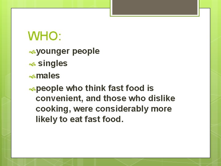 WHO: younger people singles males people who think fast food is convenient, and those