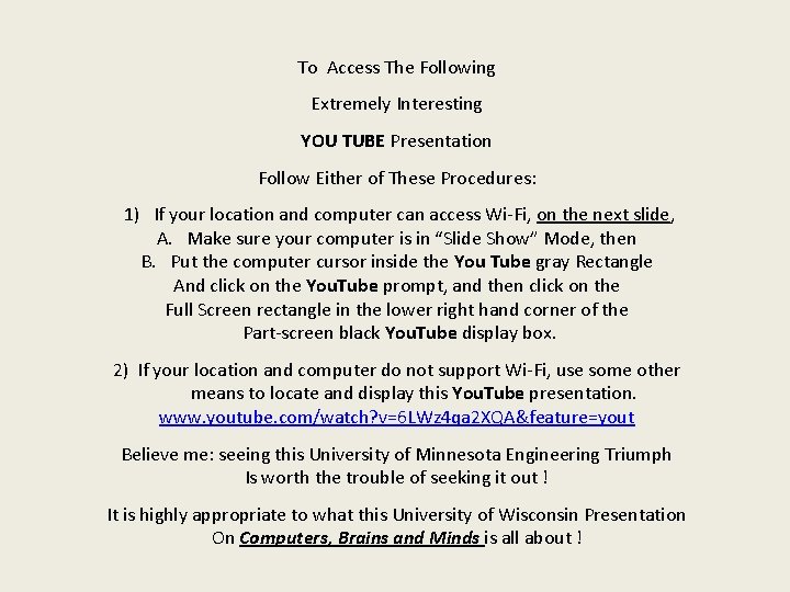 To Access The Following Extremely Interesting YOU TUBE Presentation Follow Either of These Procedures: