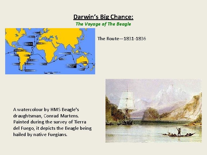 Darwin’s Big Chance: The Voyage of The Beagle The Route— 1831 -1836 A watercolour