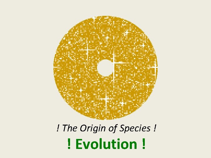 ! The Origin of Species ! ! Evolution ! 