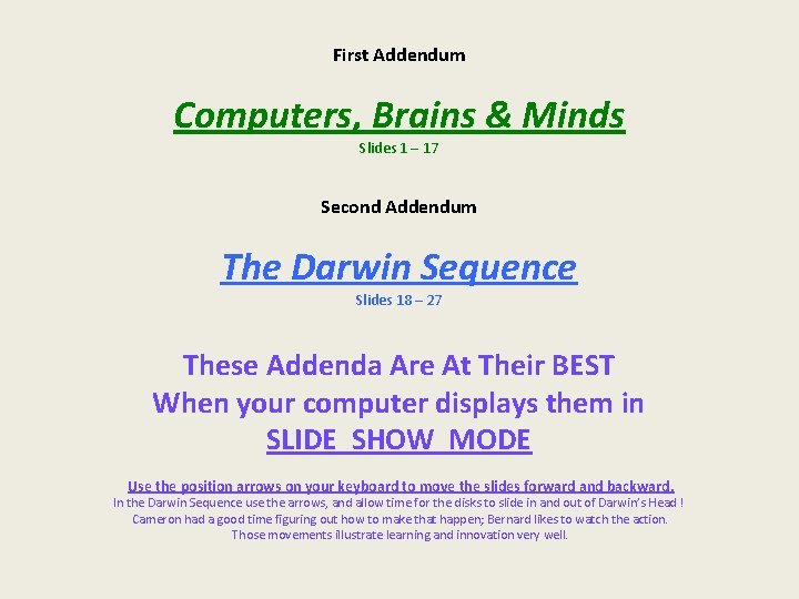 First Addendum Computers, Brains & Minds Slides 1 – 17 Second Addendum The Darwin