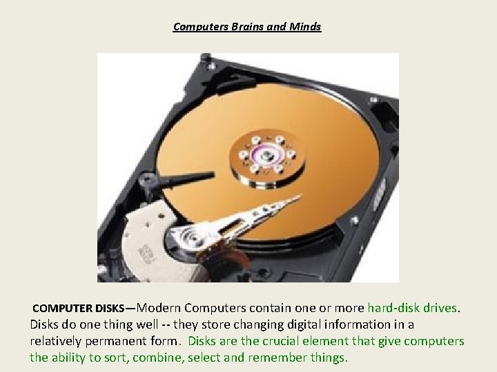 Computers Brains and Minds COMPUTER DISKS—Modern Computers contain one or more hard-disk drives. Disks