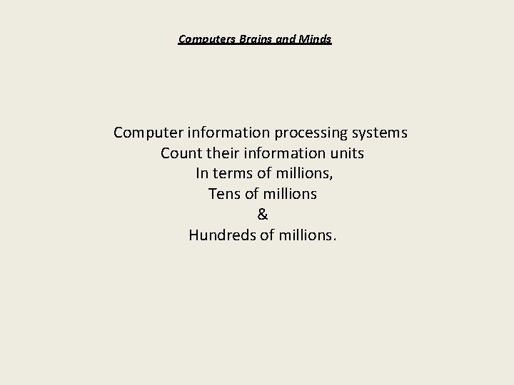Computers Brains and Minds Computer information processing systems Count their information units In terms