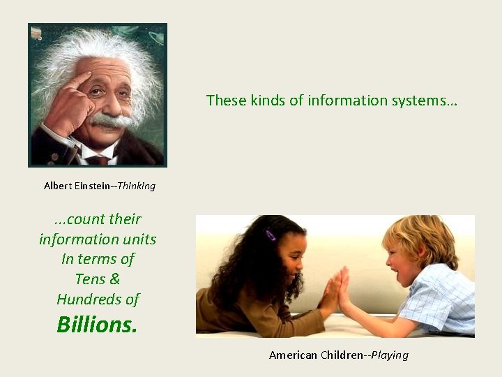 These kinds of information systems… Albert Einstein--Thinking . . . count their information units