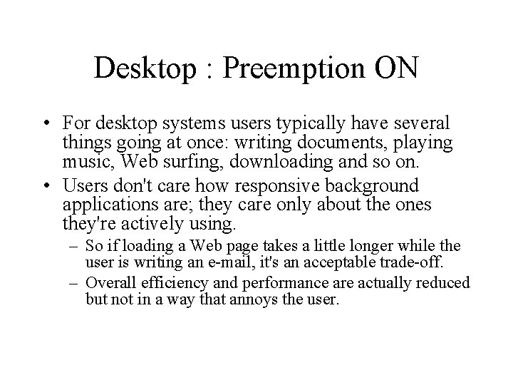 Desktop : Preemption ON • For desktop systems users typically have several things going