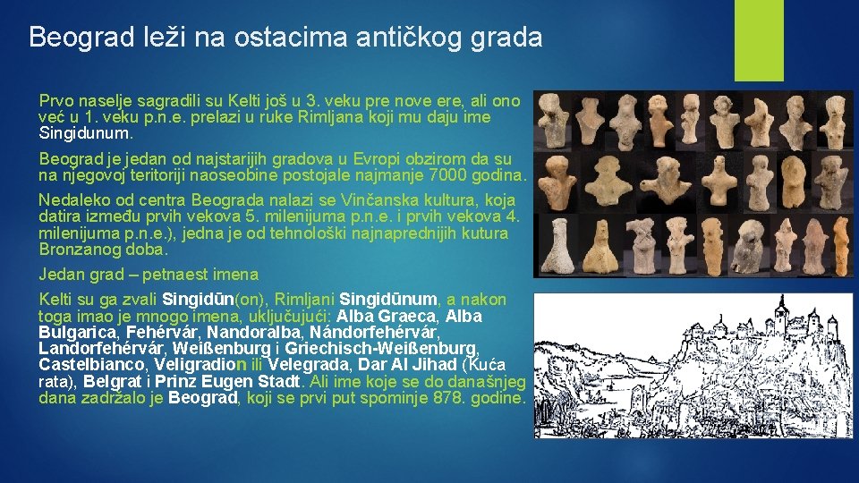 Beograd leži na ostacima antičkog grada Prvo naselje sagradili su Kelti još u 3.