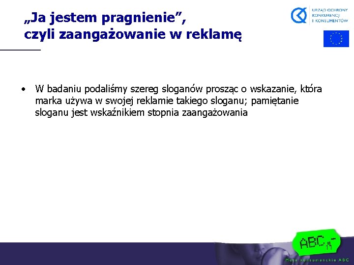 „Ja jestem pragnienie”, czyli zaangażowanie w reklamę • W badaniu podaliśmy szereg sloganów prosząc