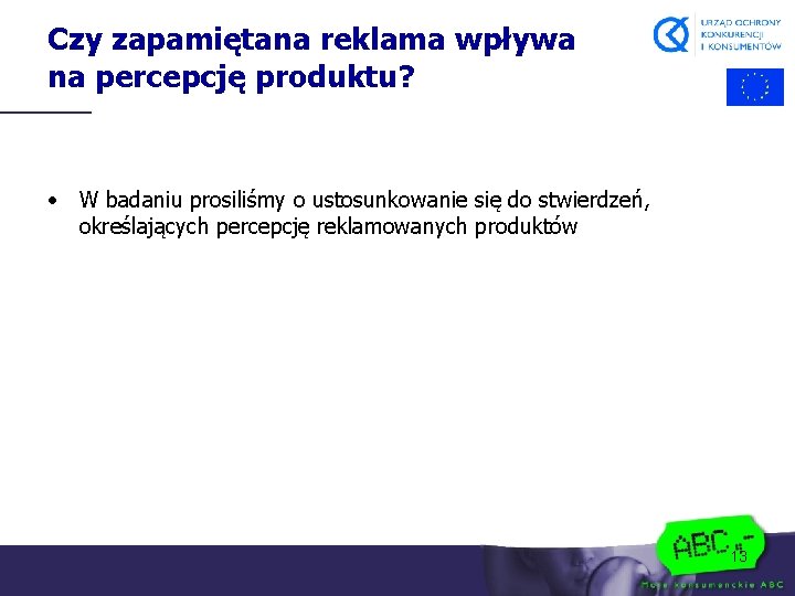 Czy zapamiętana reklama wpływa na percepcję produktu? • W badaniu prosiliśmy o ustosunkowanie się