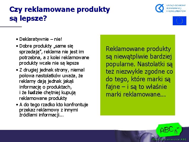 Czy reklamowane produkty są lepsze? • Deklaratywnie – nie! • Dobre produkty „same się