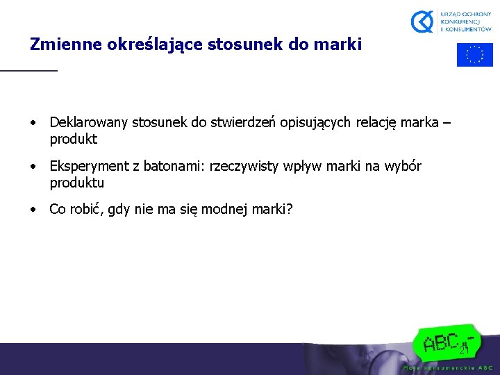 Zmienne określające stosunek do marki • Deklarowany stosunek do stwierdzeń opisujących relację marka –