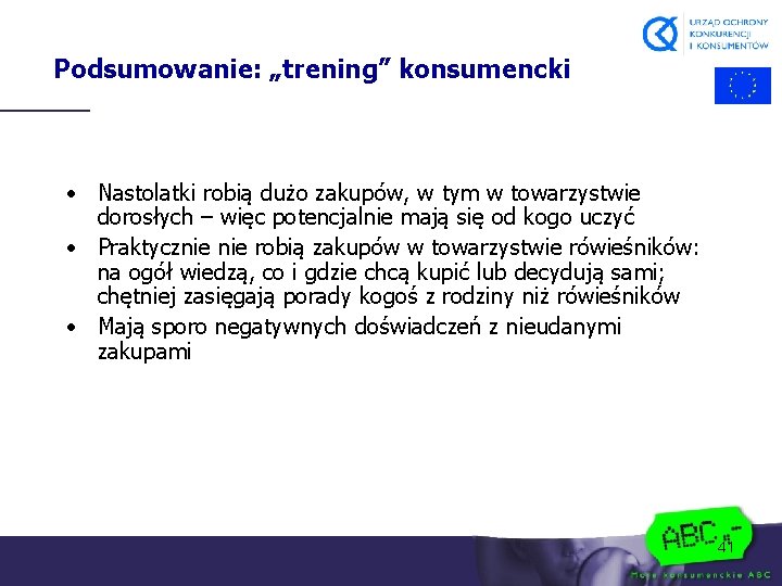 Podsumowanie: „trening” konsumencki • Nastolatki robią dużo zakupów, w tym w towarzystwie dorosłych –