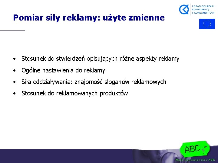 Pomiar siły reklamy: użyte zmienne • Stosunek do stwierdzeń opisujących różne aspekty reklamy •