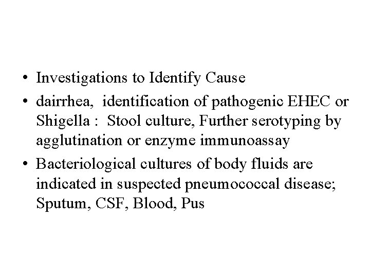  • Investigations to Identify Cause • dairrhea, identification of pathogenic EHEC or Shigella