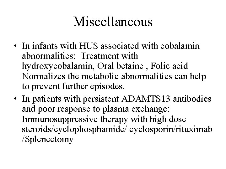 Miscellaneous • In infants with HUS associated with cobalamin abnormalities: Treatment with hydroxycobalamin, Oral