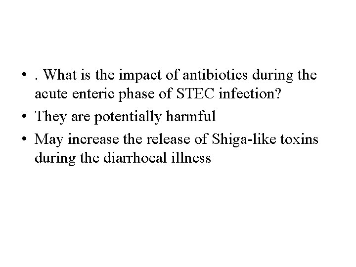  • . What is the impact of antibiotics during the acute enteric phase