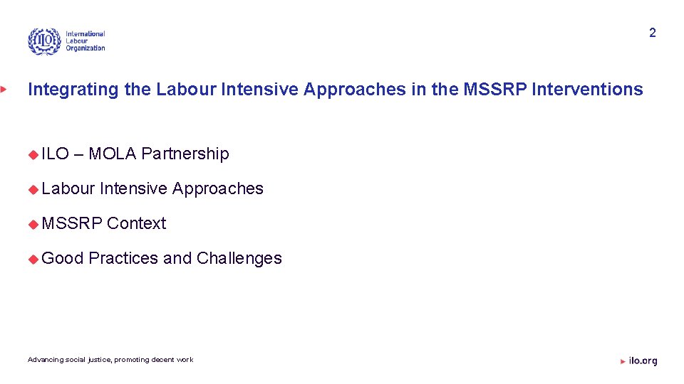 2 Integrating the Labour Intensive Approaches in the MSSRP Interventions ILO – MOLA Partnership