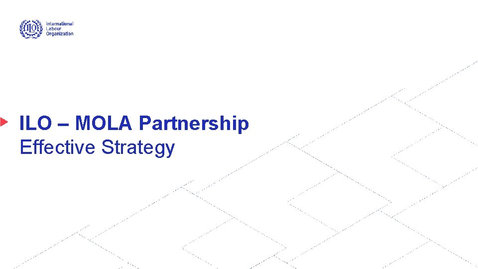 ILO – MOLA Partnership Effective Strategy 