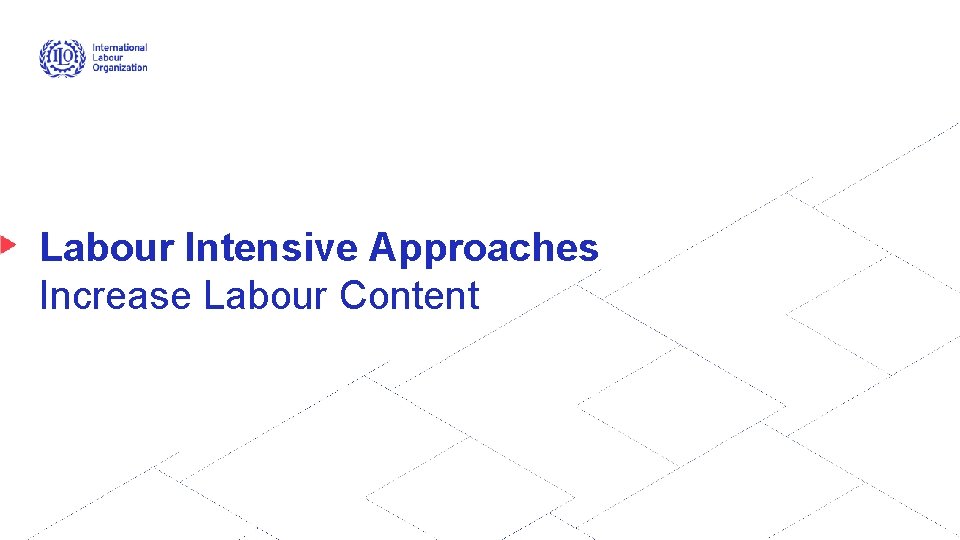 Labour Intensive Approaches Increase Labour Content 