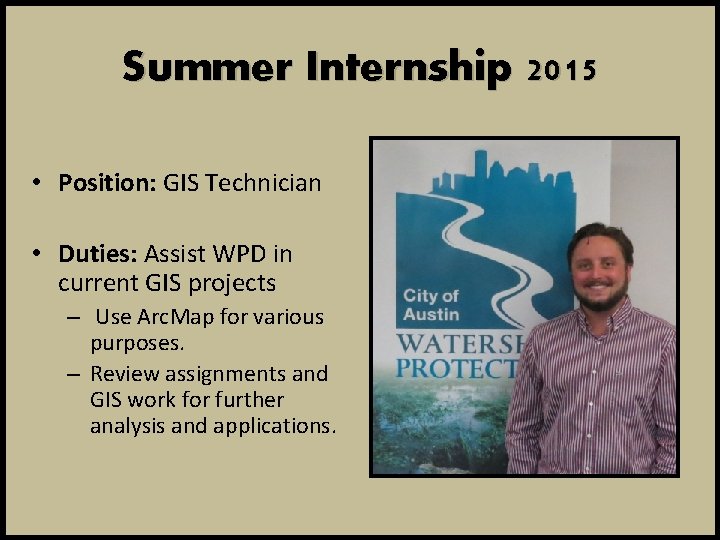 Summer Internship 2015 • Position: GIS Technician • Duties: Assist WPD in current GIS