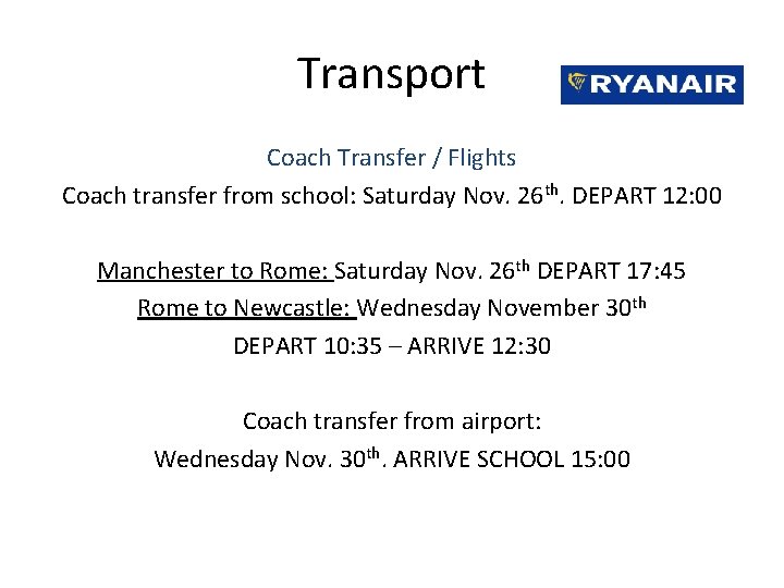 Transport Coach Transfer / Flights Coach transfer from school: Saturday Nov. 26 th. DEPART