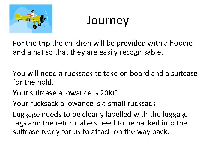 Journey For the trip the children will be provided with a hoodie and a