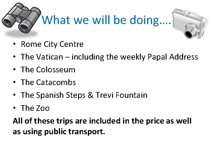 What we will be doing…. • Rome City Centre • The Vatican – including