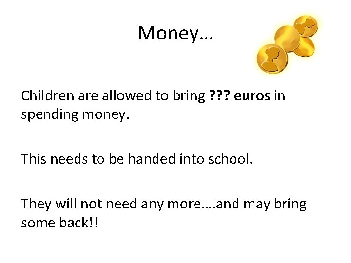 Money… Children are allowed to bring ? ? ? euros in spending money. This