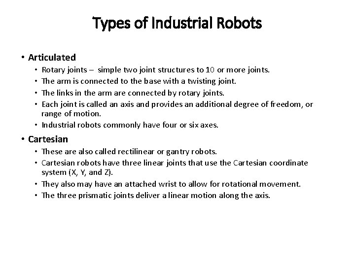Types of Industrial Robots • Articulated Rotary joints – simple two joint structures to