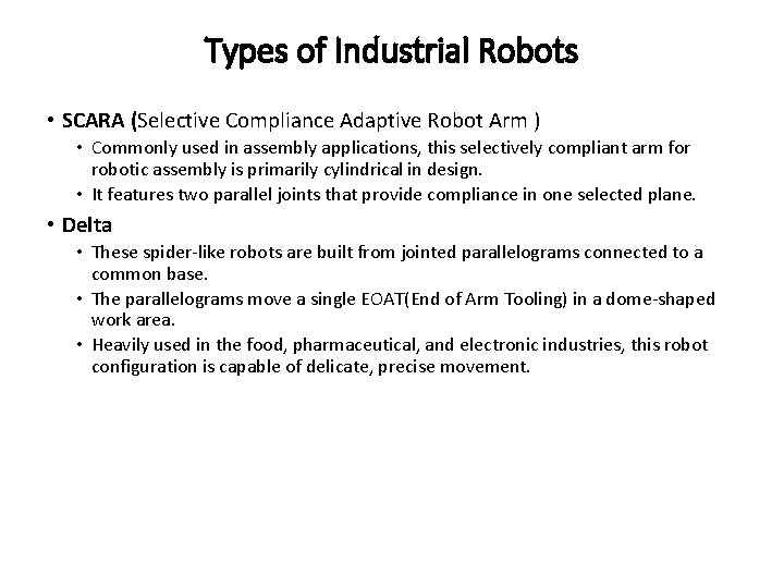 Types of Industrial Robots • SCARA (Selective Compliance Adaptive Robot Arm ) • Commonly