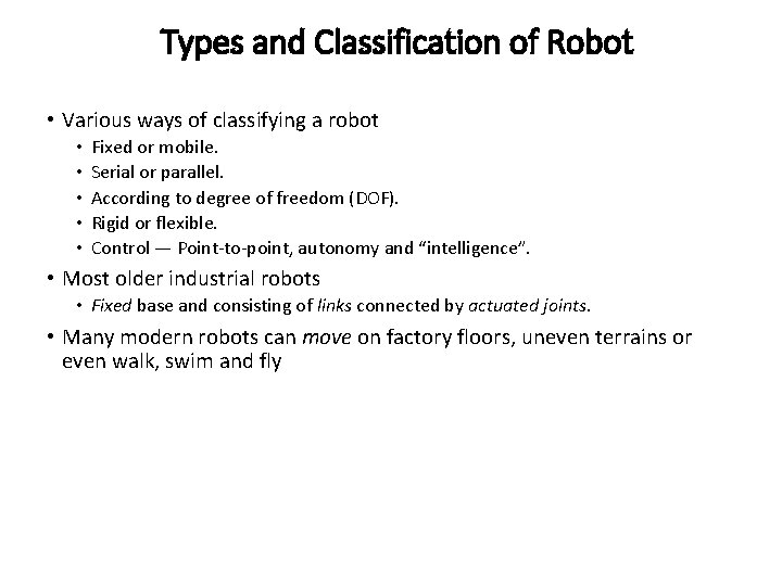 Types and Classification of Robot • Various ways of classifying a robot • •