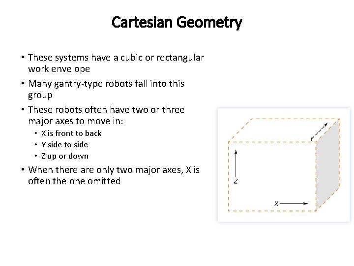 Cartesian Geometry • These systems have a cubic or rectangular work envelope • Many
