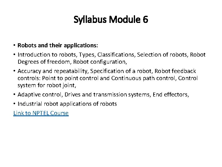 Syllabus Module 6 • Robots and their applications: • Introduction to robots, Types, Classifications,