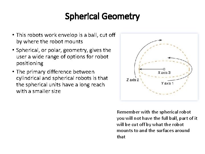 Spherical Geometry • This robots work envelop is a ball, cut off by where