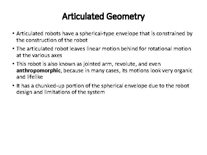 Articulated Geometry • Articulated robots have a spherical-type envelope that is constrained by the
