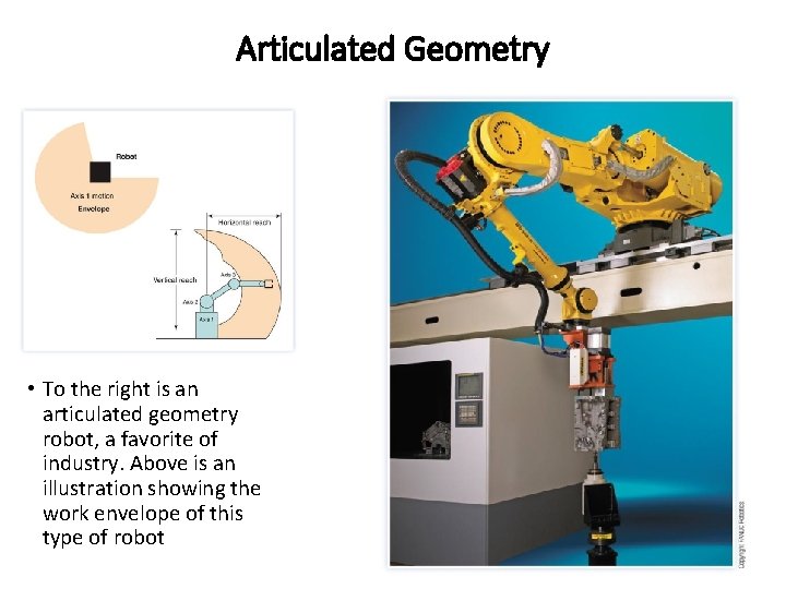 Articulated Geometry • To the right is an articulated geometry robot, a favorite of