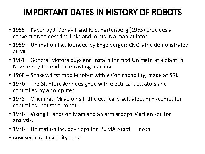 IMPORTANT DATES IN HISTORY OF ROBOTS • 1955 – Paper by J. Denavit and