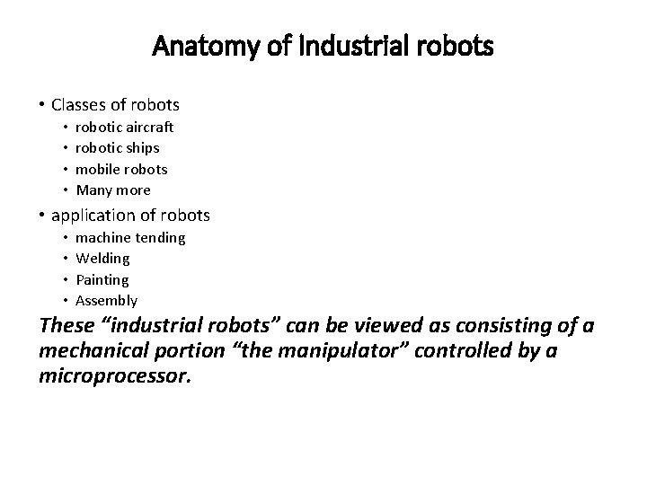 Anatomy of Industrial robots • Classes of robots • • robotic aircraft robotic ships