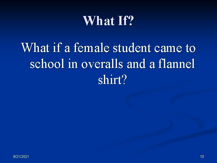 What If? What if a female student came to school in overalls and a