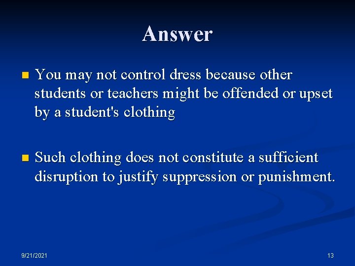Answer n You may not control dress because other students or teachers might be
