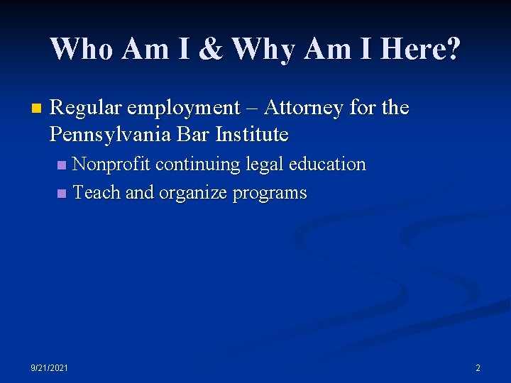 Who Am I & Why Am I Here? n Regular employment – Attorney for