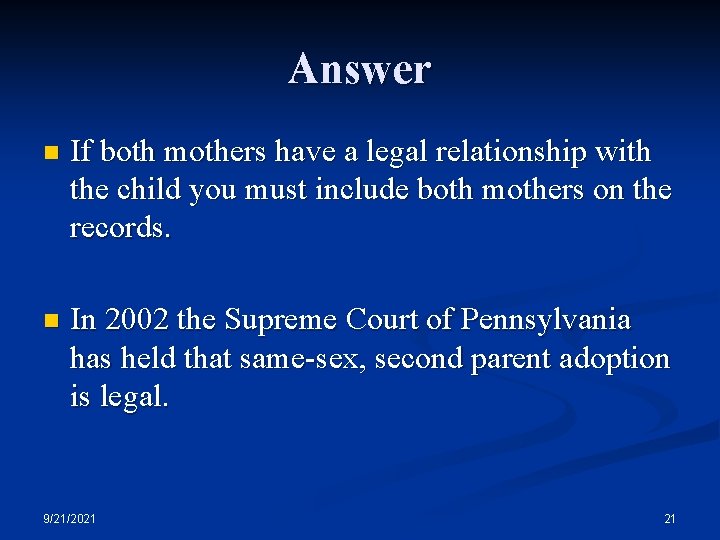 Answer n If both mothers have a legal relationship with the child you must