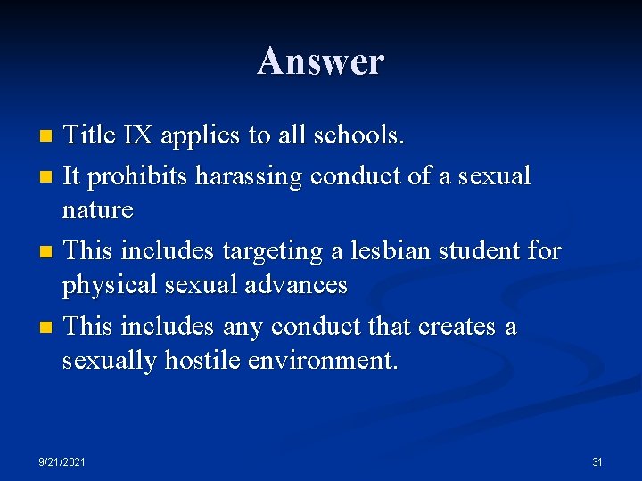 Answer Title IX applies to all schools. n It prohibits harassing conduct of a