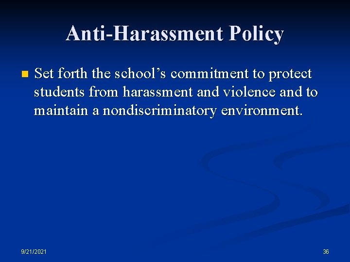 Anti-Harassment Policy n Set forth the school’s commitment to protect students from harassment and